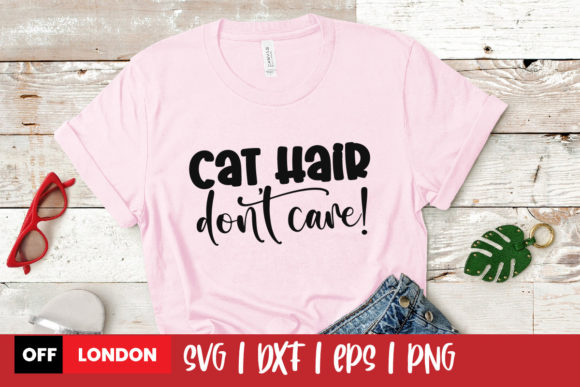 Cat Hair Don t Care Pet Svg Review